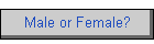 Male or Female?
